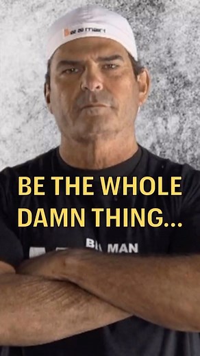 Be the Whole Damn Thing #beaman | Be A Man
