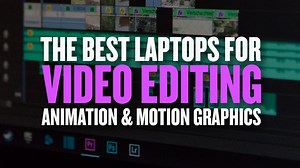 Best Laptops for Video Editing and Animation (Dec 2025)