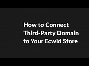 Connecting a Third Party Domain to Ecwid