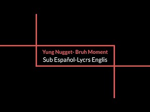 Yung Nugget-Bruh Moment Sub Español-Lyrics English