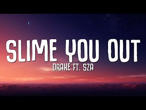 Drake - Slime You Out (Lyrics) ft. SZA