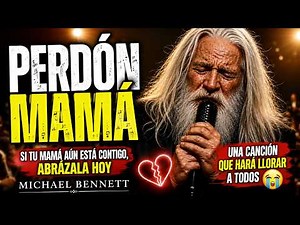 PERDÓN MAMÁ — Michael Bennett | Una Canción Que Hará Llorar a Todos los Hijos 😢💔