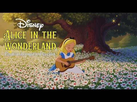 [𝐩𝐥𝐚𝐲𝐥𝐢𝐬𝐭] Alice’s Dreamy Journey 🌙 Wonderland Acoustic Guitar Flow | Best Disney Acoustic Playlist