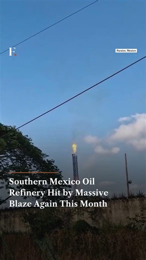 Southern Mexico Oil Refinery Hit by Massive Blaze Again This Month | N18G