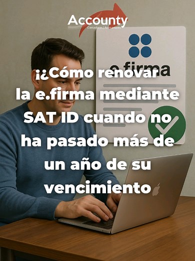 ¿Tu e.firma ya venció? ¡Aún puedes renovarla en línea si no ha pasado más de un año! Con SAT ID puedes hacerlo sin cita, sin filas y desde tu casa! #Accounty #SAT #SATID #efirma #RenovaciónDeEfirma #TutorialSAT #Contadores #FirmaElectrónica #TrámitesFiscales #fyp