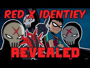 RED X IDENTITY REVEALED!!! Teen Titans Red X Theory