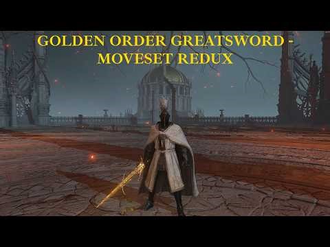 Golden Order Greatsword - Moveset Redux Mod Showcase