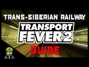 Transport Fever 2 - Quick Walk-Through - Campaign: Chapter 1 - Trans-Siberian Railway