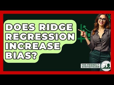 Does Ridge Regression Increase Bias? - The Friendly Statistician