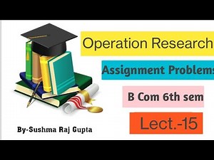 Operation Research/Assignment Problems-1 /B Com 6th sem/P U Chd