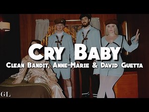 Clean Bandit, David Guetta & Anne Marie - Cry Baby (Lyrics)