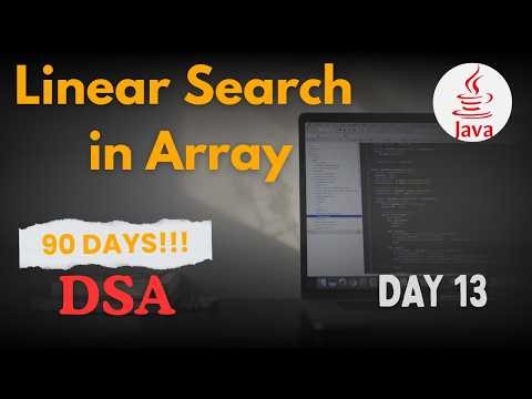 Day 13 - Linear Search in Array | Java DSA Series | 90 Days Challenge