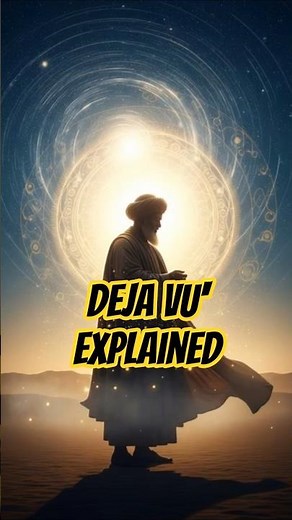Why You Feel Déjà Vu - Sufi Secret Revealed