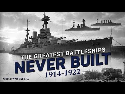 The Greatest Battleships Never Built: 1914-1922