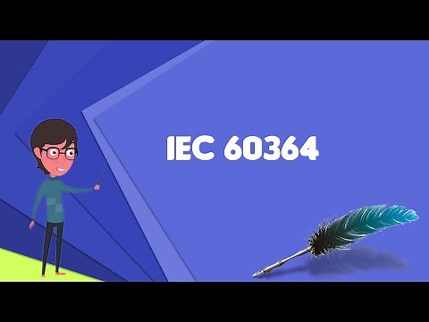 What is IEC 60364? Explain IEC 60364, Define IEC 60364, Meaning of IEC 60364
