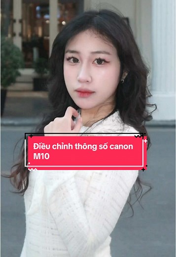 Hướng dẫn sử dụng Canon M10 chụp ban ngày