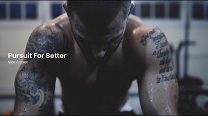 Mat Fraser, Pursuit for Better