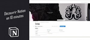 TUTO Astuce Gratuite : 10 minutes pour découvrir Notion sur Tuto.com