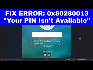 [FIX] Windows Error 0x80280013 - "Your PIN isn't available"