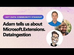 .NET Data Community Standup: Adam tells us about Microsoft.Extensions.DataIngestion