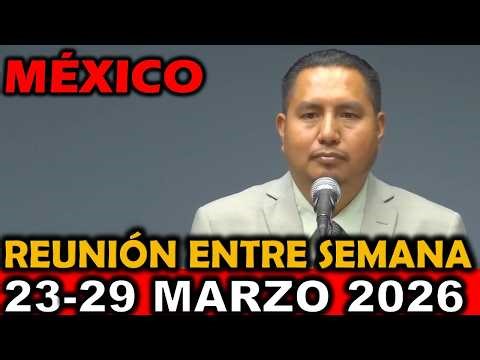 Reunión de Esta Semana Vida y Ministerio Cristianos 23-29 Marzo 2026 México