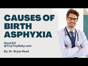 What causes Birth Asphyxia? NICU explanations | Dr. Bryan Read