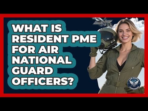 What Is Resident PME For Air National Guard Officers? - Air Guard Commanders