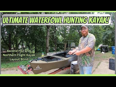 ULTIMATE WATERFOWL HUNTING KAYAK! (Ascend H12 with the Northern Flight Kayak Blind)