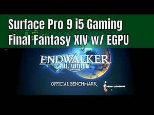 Surface Pro 9 i5 8gb Gaming - Final Fantasy 14 (XIV) Endwalker Benchmark w/ EGPU
