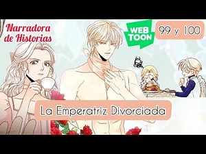 Emperatriz Divorciada | 99 y 100 ¿Heinrey, estás coqueteando? 😈| WEBTOON