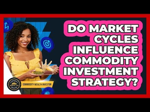Do Market Cycles Influence Commodity Investment Strategy?