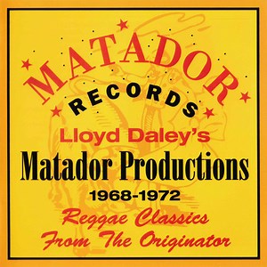 Various - Lloyd Daley's Matador Productions 1968-72: Reggae Classics From The Originator