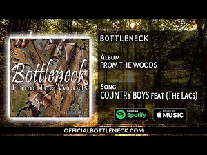Album- From the woods Song: COUNTRY BOYS - (BOTTLENECK) featuring (THE LACS)