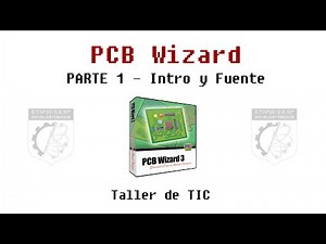 PCB Wizard 1 - Intro y Fuente / Taller de TIC ET28