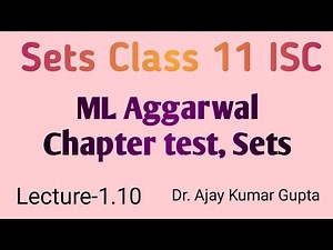 isc class 11 maths chapter 1 | sets | ml aggarwal Chapter Test Complete Solution | L 1.10 |
