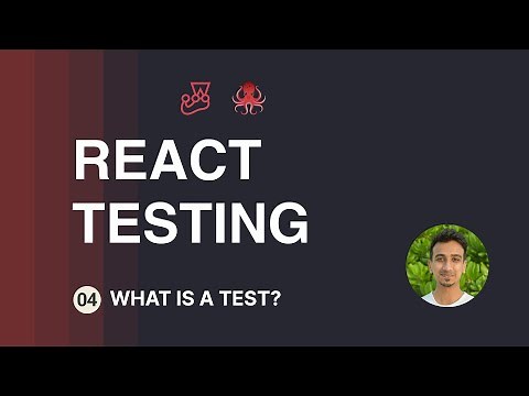React Testing Tutorial - 4 - What is a Test?
