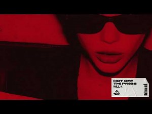 WILL K - Hot Off The Press