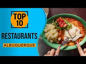 Top 10 Best Restaurants in Albuquerque, New Mexico