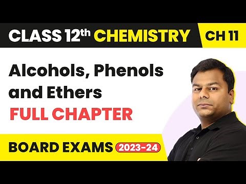 Alcohols, Phenols and Ethers - Full Chapter Explanation | Class 12 Chemistry Chapter 11 | 2022-23