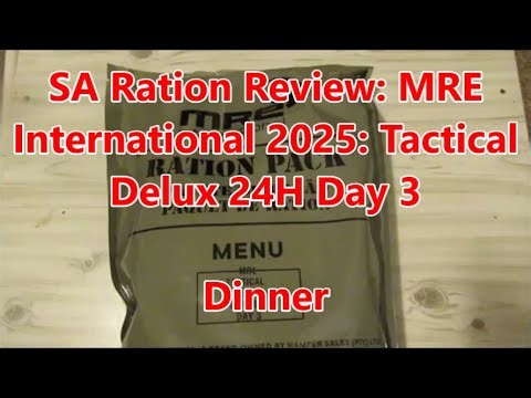 SA Ration Review: 2025 MRE International Tactical Delux 24H Day 3: Dinner Part 4 of 4