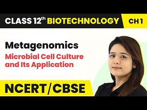 Metagenomics - Microbial Cell Culture and Its Application | Class 12 Biotechnology Chapter 1