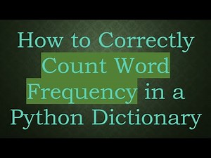 How to Correctly Count Word Frequency in a Python Dictionary