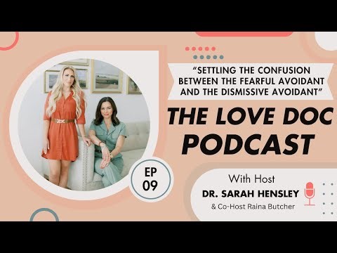 Love Doc Podcast--- Ep: 9 "Settling the Confusion b/w the Fearful Avoidant & the Dismissive Avoidant