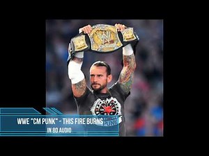 This Fire Burns - CM Punk WWE Theme [8D Audio]