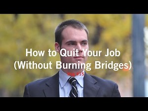 How to Quit Your Job Without Burning Bridges (13 Easy Strategies)
