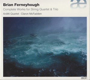 Brian Ferneyhough, Arditti Quartet, Claron McFadden - Complete Works For String Quartet & Trio
