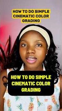 How to do simple cinematic color grading