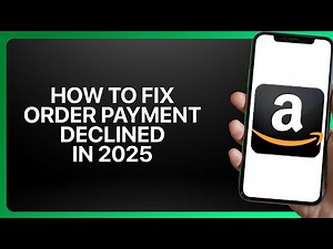 How To Fix Amazon Order Payment Declined in 2025! Tutorial