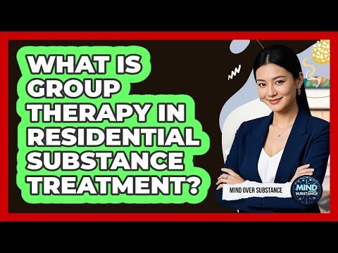 What Is Group Therapy In Residential Substance Treatment? - Mind Over Substance