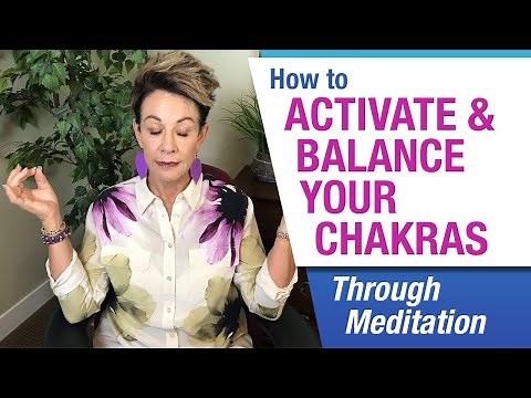 How to Activate and Balance Your Chakras Through Meditation